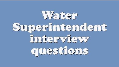Water Superintendent interview questions