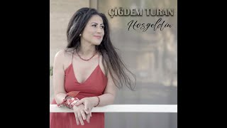 Çiğdem Turan   Hoşgeldin