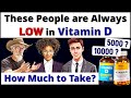 Vitamin D Deficiency Treatment - Risk Groups - Vitamin D 5000 or 10000? How to Take and How Long?
