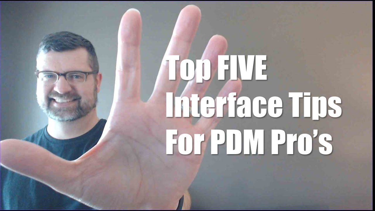 Top 5 PDM Professional Interface Tips