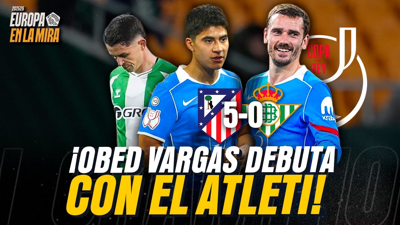 ¡ΟΒΕD VΑRGΑЅ DEBUTA con el ATLETI en la HUMILACION 5-0 al ΒΕΤΙЅ DE FΙDΑLGΟ! 🔴 | ALEX en COPA 👀