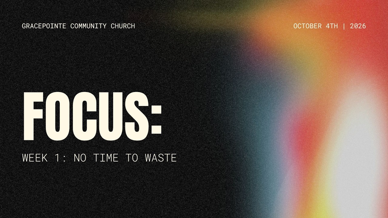 Focus: NO Time To Waste 10/4/26