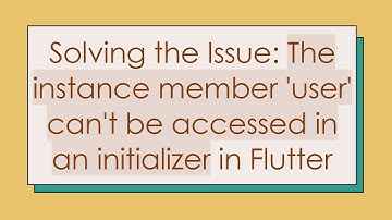 Solving the Issue: The instance member 