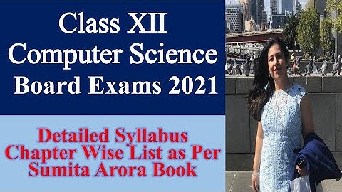 Detailed Chapter Wise List of Topics to be COVERED for Computer Science XII 2021 as per Sumita Arora