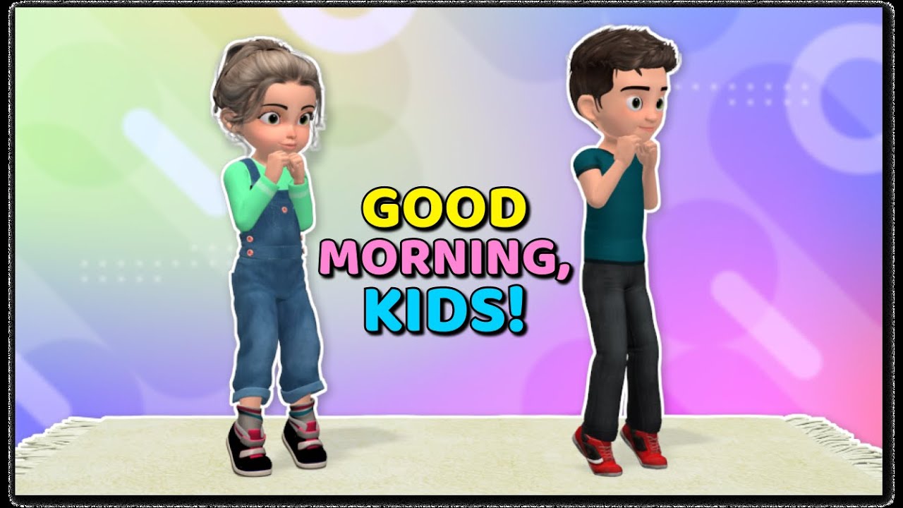 GOOD MORNING EXERCISE FOR KIDS - YouTube
