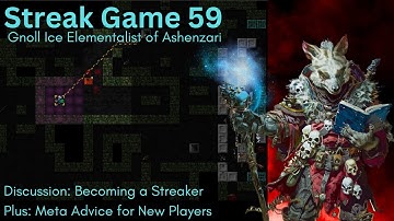DCSS Streak Game 59 with Meta Discussion for New Players - GnIE^Ash (Dungeon Crawl Stone Soup)