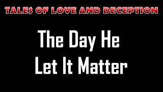 The Day He Let It Matter - Romantic storytelling with immersive narration | Tales of Connection