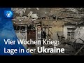 Vier Wochen Krieg in der Ukraine: Die aktuelle Lage