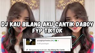 DJ KAU BILANG AKU CANTIK DABOY VIRAL TIKTOK TERBARU 2024