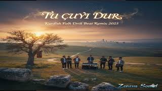 Tu Çuyi Dur - Kurdish Folk Drill Beat Remix 2025