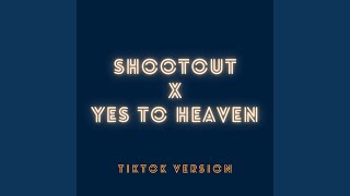 Shootout x Yes to Heaven (TikTok Version)