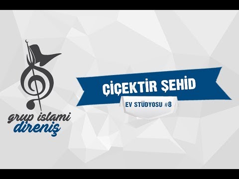 Grup İslami Direniş - Çiçektir Şehit | Ev Stüdyosu #8