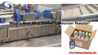 What’s Next After Tunnel Pasteurizer Process
