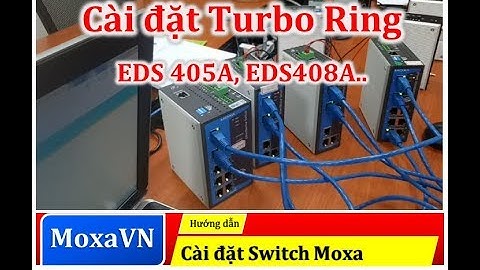 Hướng dẫn cài đặt Switch công nghệ Turbo Ring Moxa P2 | Moxa Việt Nam