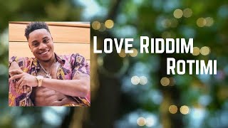 Rotimi - Love Riddim  Lyrics