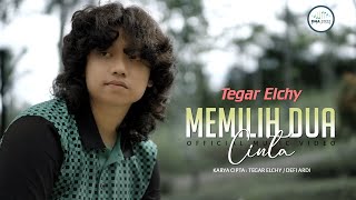 Tegar Elchy - Memilih Dua Cinta (Official Music Video)