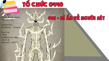 H2TV | Bí Ẩn Hồ Sơ Số 001 Về Người Sét | Tổ Chức 0440