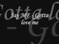 Jay MF Gotta Love Me