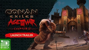 Conan Exiles – Age of War Chapter 3 Launch Trailer