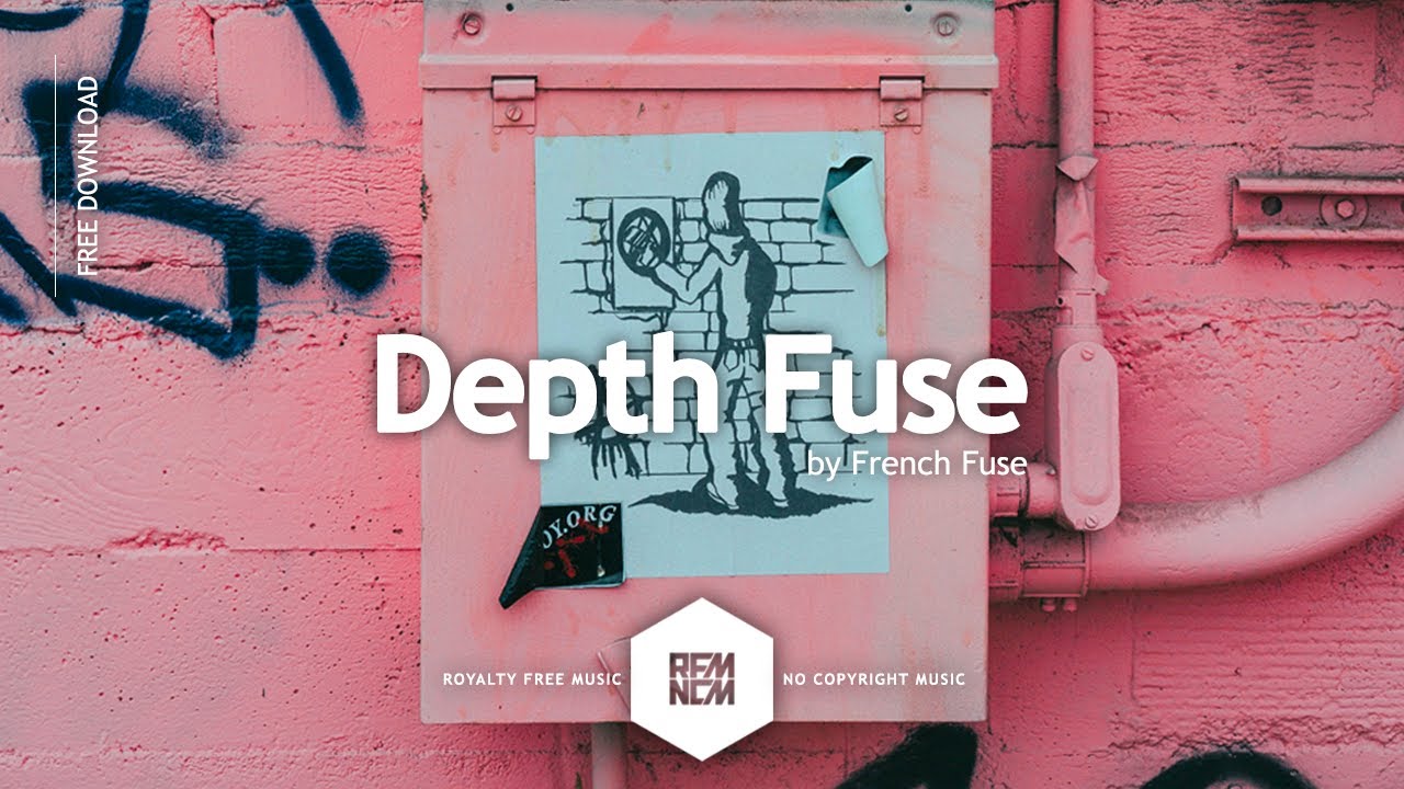 Depth Fuse - French Fuse | Royalty Free Music Non Copyrighted Music Free  Download Background Music - YouTube
