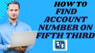 How to find account number on Fifth third I S M TECH