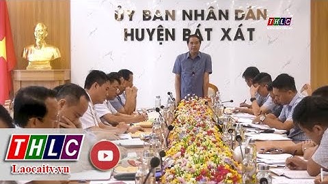 Chủ tịch UBND tỉnh Trịnh Xuân Trường làm việc tại huyện Bát Xát | THLC