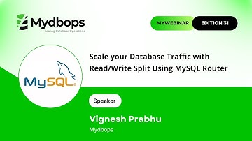 Scale your database traffic with Read/Write split using MySQL Router - Mydbops MyWebinar Edition 31