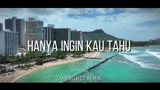 DJ Slow Remix Hanya Ingin Kau Tahu ( Repvblik ) - Cocok Buat Perjalanan!!