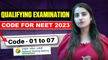Qualifying Examination Code for NEET 2023 | Code - 01 to 07 | @SeepPahuja #neet2023
