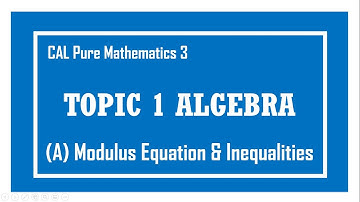 [Cambridge A-level] P3 1A Algebra - Solving Modulus Equation & Inequalities