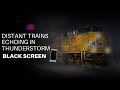 Distant Trains Echoing In Thunderstorm | Soothing Sounds For Sleep Or Relaxation