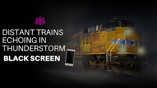 Distant Trains Echoing In Thunderstorm | Soothing Sounds For Sleep Or Relaxation