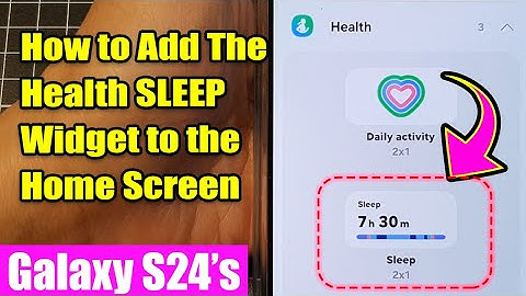 Galaxy S24/S24+/Ultra: How to Add The Health SLEEP Widget to the Home Screen