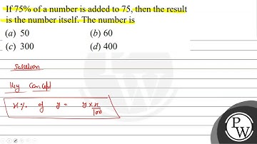 If \( 75 \% \) of a number is added to 75 , then the result is the ...