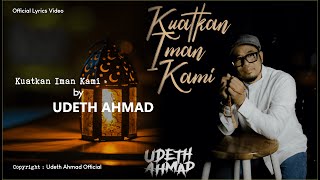Udeth Ahmad_KUATKAN IMAN KAMI_( Lyrics Video)_Lagu Religi Viral 2024.