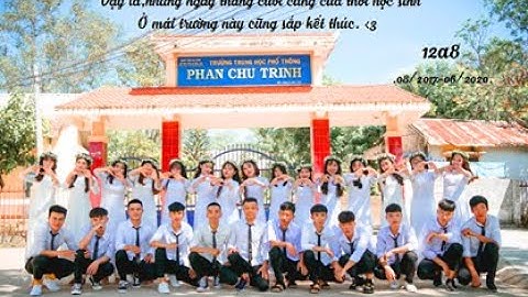 Album Kỉ Yếu 12A8 THPT PHAN CHU TRINH-CƯJUT-ĐĂKNÔNG[2017-2020]