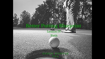 Golf Lessons - Better Putting Blueprint Lesson 4, Putter Path
