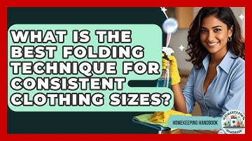 What Is The Best Folding Technique For Consistent Clothing Sizes? - Homekeeping Handbook