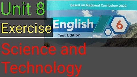 Unit 8 Science and Technology Exercise Grade 6th English for #eteatest