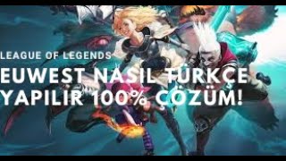 LoL EUWEST TÜRKÇE NASIL YAPILIR? KESİN ÇÖZÜM 100% OLUYOR!