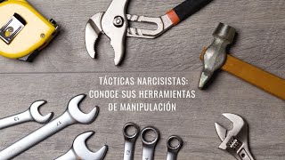 Tácticas narcisistas: conoce sus herramientas de manipulación