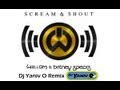 Will.I.Am feat. Britney Spears - Scream & Shout (Remix) | By Dj Yaniv O