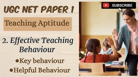 Teaching Aptitude |Effective Teaching Behaviour |Key Behaviour & Helpful Behaviour |UGC NET Paper 1