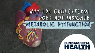 Why high LDL cholesterol does not indicate metabolic dysfunction