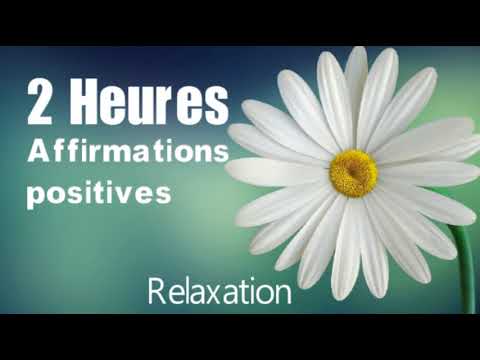 2 heures daffirmations positives pour russir sa vie relaxation