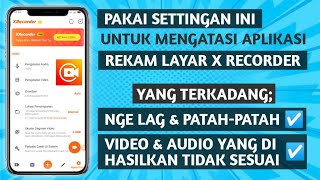 Cara Mengatasi Aplikasi Rekam Layar Xrecorder Yang Ngelag dan Patah Patah