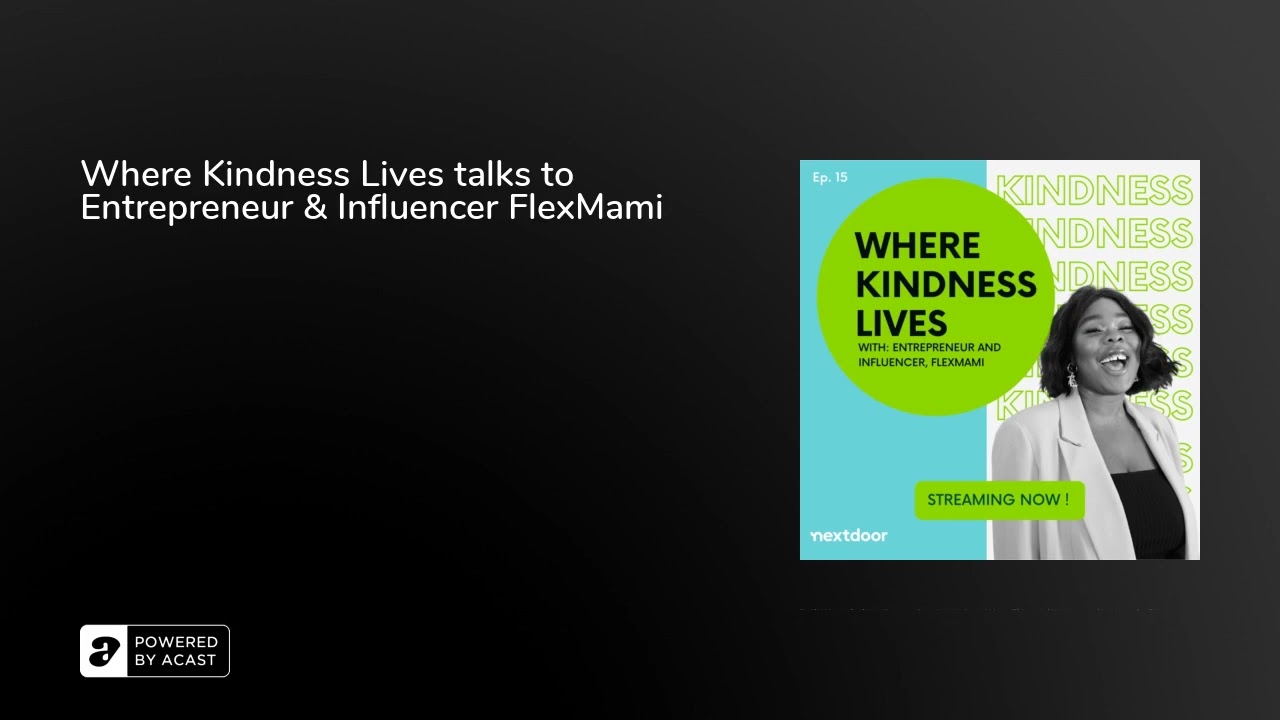 Where Kindness Lives talks to Entrepreneur & Influencer FlexMami