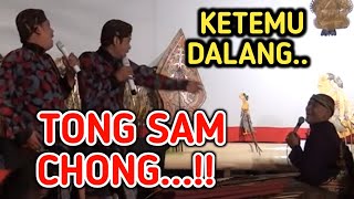 KANGEN PEYE - KETEMU DALANG TONG SAM CHONG