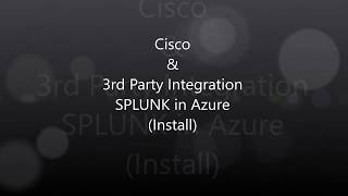 1. Cisco 3rd Party Integration: Splunk Install Azure