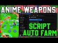 [🔥NEW] Anime Weapons Script Auto Farm, Kill Aura, Auto Roll (Roblox 2025)